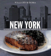 New York: Authentic Recipes Celebrating the Foods of the World - Williams, Chuck (Editor), and Carreno, Carolynn (Text by), and Bacon, Quentin (Photographer)