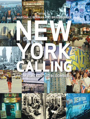 New York Calling: From Blackout to Bloomberg - Berman, Marshall (Editor), and Berger, Brian (Editor)