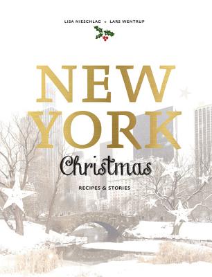 New York Christmas: Recipes and stories - Nieschlag, Lisa, and Wentrup, Lars