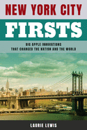 New York City Firsts: Big Apple Innovations That Changed the Nation and the World