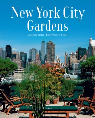 New York City Gardens - Hofer, Veronika, and Schiff, Betsy Pinover (Photographer)