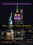 New York City Nights - Book 1: A Nighttime Photographic Exploration of the World's Greatest City