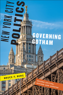 New York City Politics: Governing Gotham - Berg, Bruce F, Professor