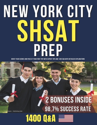 New York City SHSAT Prep: Boost Your Scores and Pass at Your First Try with Expert Tips and 1400 Q&A with Detailed Explanations - Help, Publishing (Editor), and Males, Lucas