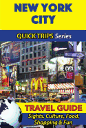 New York City Travel Guide (Quick Trips Series): Sights, Culture, Food, Shopping & Fun