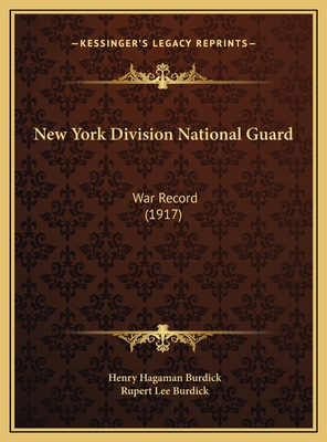 New York Division National Guard: War Record (1917) - Burdick, Henry Hagaman (Editor), and Burdick, Rupert Lee (Editor)