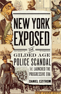 New York Exposed: The Gilded Age Police Scandal That Launched the Progressive Era