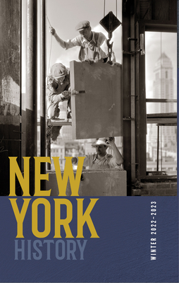 New York History, Volume 103, Number 2 - Chiles, Robert (Editor), and Lander, Devin (Editor), and Lemak, Jennifer (Editor)