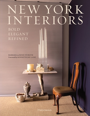 New York Interiors: Bold, Elegant, Refined - Stoeltie, Barbara (Text by), and Stoeltie, Rene (Photographer), and Lane, Kenneth Jay (Foreword by)