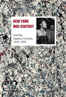 New York Mid-Century: Post-War Capital of Culture, 1945-1965 - Cohen-Solal, Annie, and Goldberger, Paul, and Gottlieb, Robert