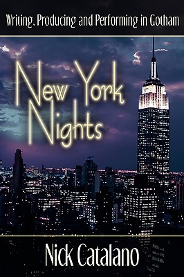 New York Nights: Performing, Producing and Writing in Gotham - Catalano, Nick