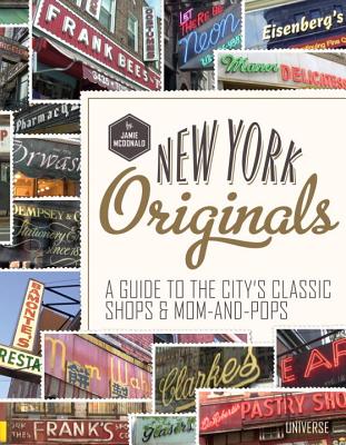 New York Originals: A Guide to the City's Classic Shops & Mom-And-Pops - McDonald, Jamie