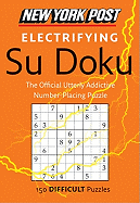 New York Post Electrifying Su Doku: 150 Difficult Puzzles