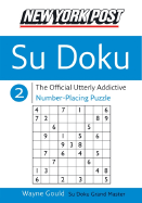 New York Post Sudoku 2: The Official Utterly Addictive Number-Placing Puzzle - Gould, Wayne