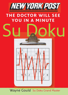 New York Post the Doctor Will See You in a Minute Sudoku: The Official Utterly Addictive Number-Placing Puzzle