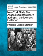New York State Bar Association President's Address: The Lawyer's Livelihood.