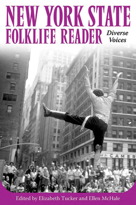 New York State Folklife Reader: Diverse Voices - Tucker, Elizabeth (Editor), and McHale, Ellen E (Editor)
