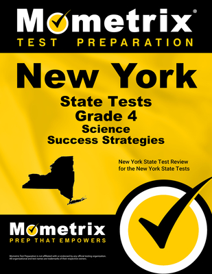 New York State Tests Grade 4 Science Success Strategies Study Guide: New York State Test Review for the New York State Tests - Mometrix Science Assessment Test Team (Editor)