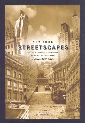 New York Streetscapes: Tales of Manhattan's Significant Buidlings and Landmarks - Gray, Christopher, and Braley, Suzanne