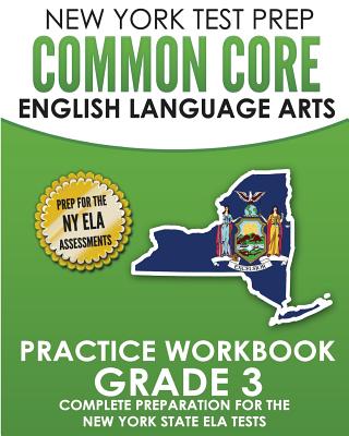 NEW YORK TEST PREP Common Core English Language Arts Practice Workbook Grade 3: Practice for the New York State ELA Tests - Hawas, N