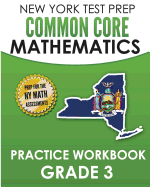 New York Test Prep Common Core Mathematics Practice Workbook Grade 3: Covers the Next Generation Learning Standards