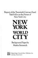 New York--World City: Report of the Twentieth Century Fund Task Force on the Future of New York City: Background Paper