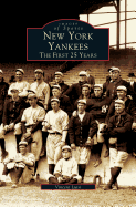 New York Yankees: The First 25 Years