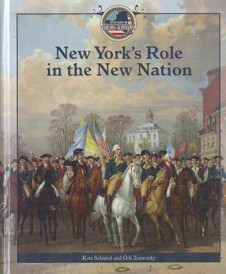 New York's Role in the New Nation - Zuravicky, Orli, and Schimel, Kate