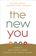 New You: A Guide to Better Physical, Mental, Emotional, and Spiritual Wellness