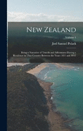 New Zealand: Being a Narrative of Travels and Adventures During a Residence in That Country Between the Years 1831 and 1837; Volume 1