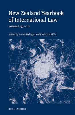 New Zealand Yearbook of International Law: Volume 19, 2021 - Mehigan, James, and Riffel, Christian