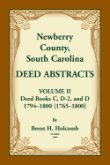 Newberry County, South Carolina Deed Abstracts. Volume II: Deed Books C, D-2, and D. 1794-1800 [1765-1800]