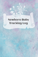 Newborn Baby Tracking Log: Tracking sheets for eating, napping and diaper changes with emergency contacts and health record