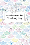 Newborn Baby Tracking Log: Tracking sheets for eating, napping and diaper changes with emergency contacts and health record
