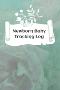 Newborn Baby Tracking Log: Tracking sheets for eating, napping and diaper changes with emergency contacts and health record