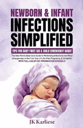 Newborn & Infant Infections Simplified: Tips for Baby First Aid & Child Emergency Guide for