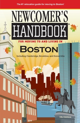 Newcomer's Handbook for Moving To and Living In Boston: Including Cambridge, Brookline, and Somerville - First Books