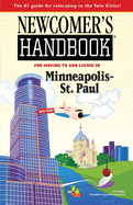 Newcomer's Handbook for Moving To and Living In Minneapolis-St. Paul