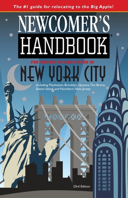 Newcomer's Handbook for Moving To and Living In New York City: Including Manhattan, Brooklyn, Queens, The Bronx, Staten Island, and Northern New Jersey - First Books, and Schwietert Collazo, Julie