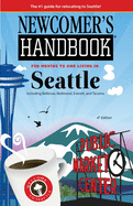 Newcomer's Handbook for Moving To and Living In Seattle: Including Bellevue, Redmond, Everett, and Tacoma