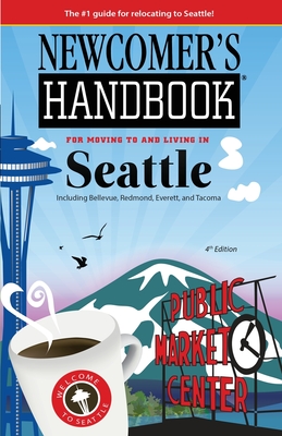 Newcomer's Handbook for Moving To and Living In Seattle: Including Bellevue, Redmond, Everett, and Tacoma - First Books, and Vescia, Monique