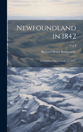 Newfoundland in 1842: A Sequel to "The Canadas in 1841"; Vol. I