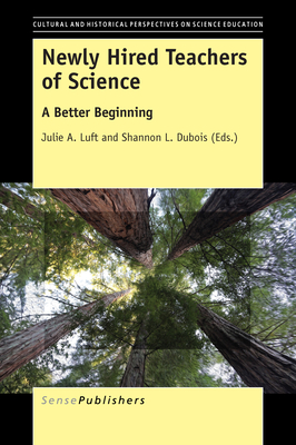 Newly Hired Teachers of Science: A Better Beginning - Luft, Julie A, and DuBois, Shannon L