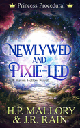 Newlywed and Pixie-Led: A Paranormal Women's Fiction Novel: (Princess Procedural)