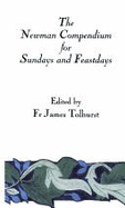 Newman Compendium for Sundays and Feasts - Tolhurst, James (Editor), and Newman, John Henry