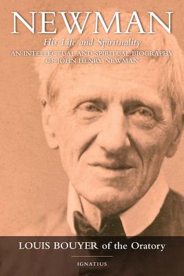 Newman: His Life and Spirituality - Bouyer, Louis