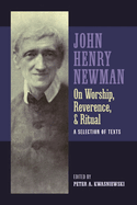 Newman on Worship, Reverence, and Ritual