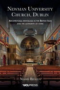 Newman University Church, Dublin: Architectural Revivalism in the British Isles and the Authority of Form
