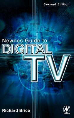 Newnes Guide to Digital TV - Brice, Richard