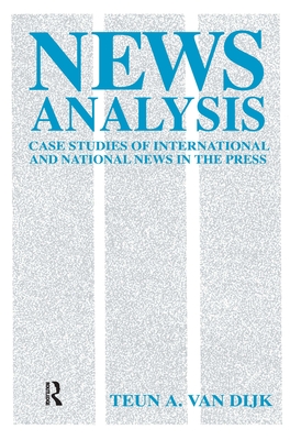 News Analysis: Case Studies of international and National News in the Press - van Dijk, Teun A.